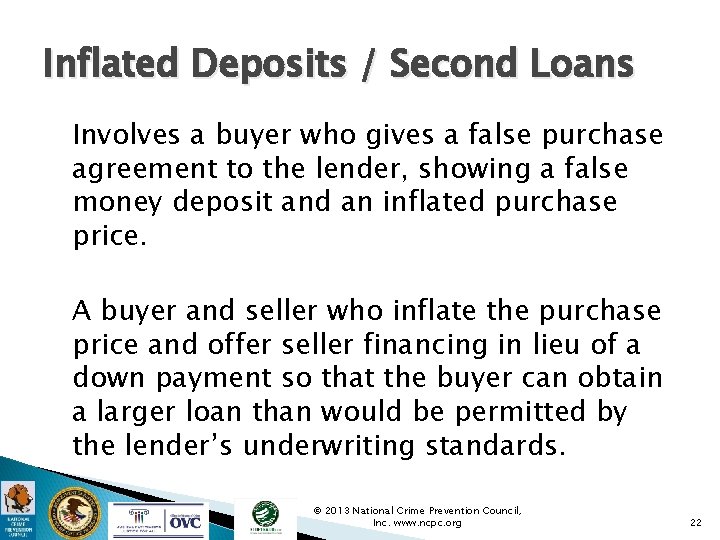 Inflated Deposits / Second Loans Involves a buyer who gives a false purchase agreement