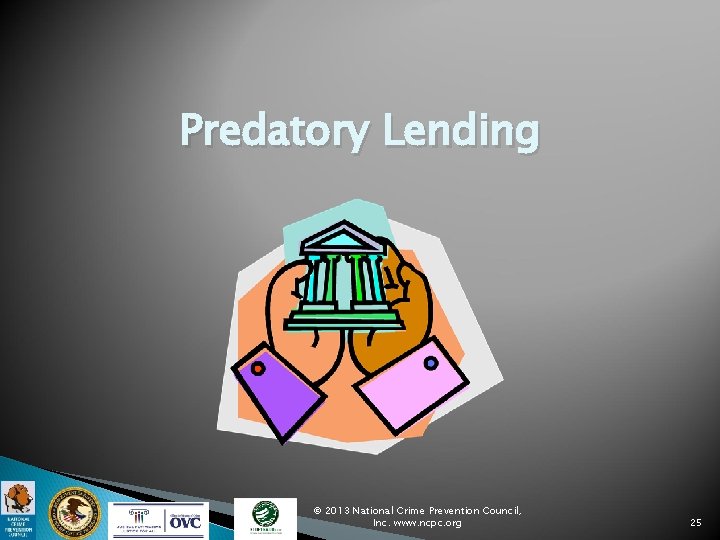 Predatory Lending © 2013 National Crime Prevention Council, Inc. www. ncpc. org 25 