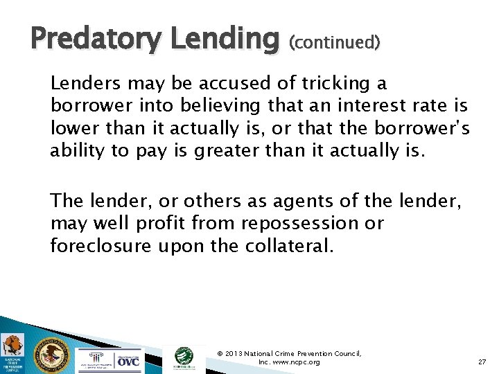 Predatory Lending (continued) Lenders may be accused of tricking a borrower into believing that