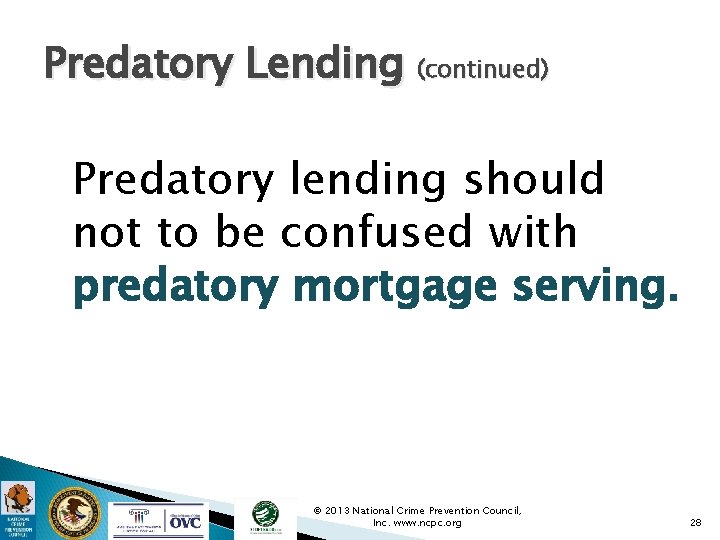 Predatory Lending (continued) Predatory lending should not to be confused with predatory mortgage serving.