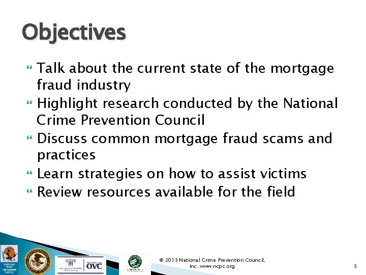 Objectives Talk about the current state of the mortgage fraud industry Highlight research conducted