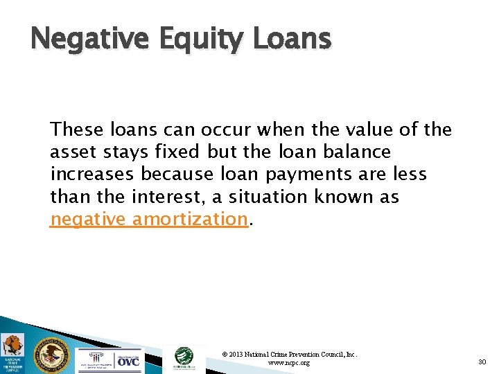 Negative Equity Loans These loans can occur when the value of the asset stays