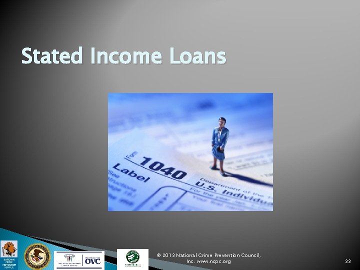 Stated Income Loans © 2013 National Crime Prevention Council, Inc. www. ncpc. org 33