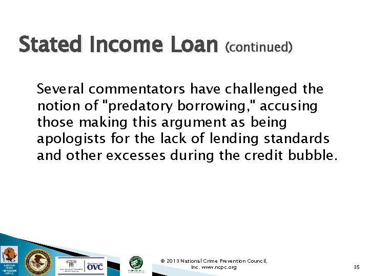 Stated Income Loan (continued) Several commentators have challenged the notion of "predatory borrowing, "