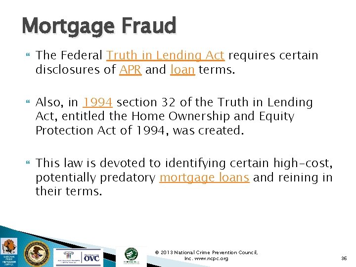 Mortgage Fraud The Federal Truth in Lending Act requires certain disclosures of APR and