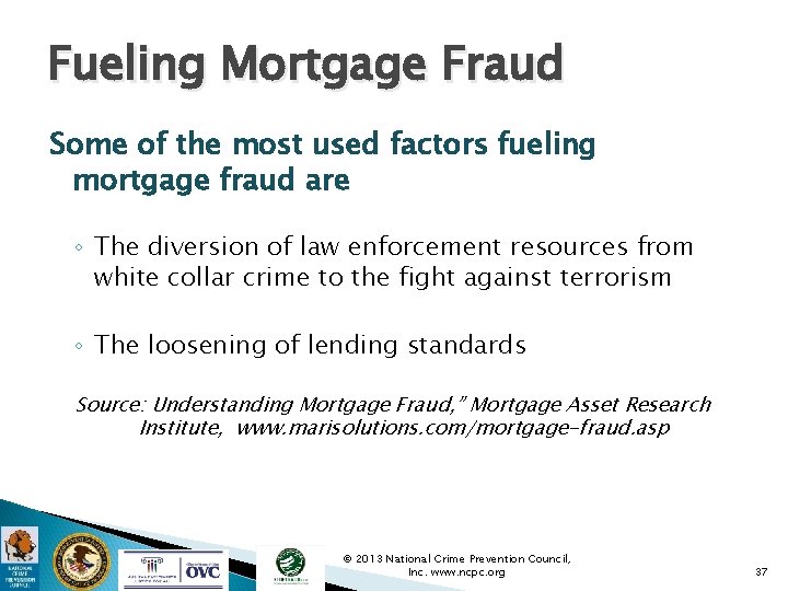 Fueling Mortgage Fraud Some of the most used factors fueling mortgage fraud are ◦