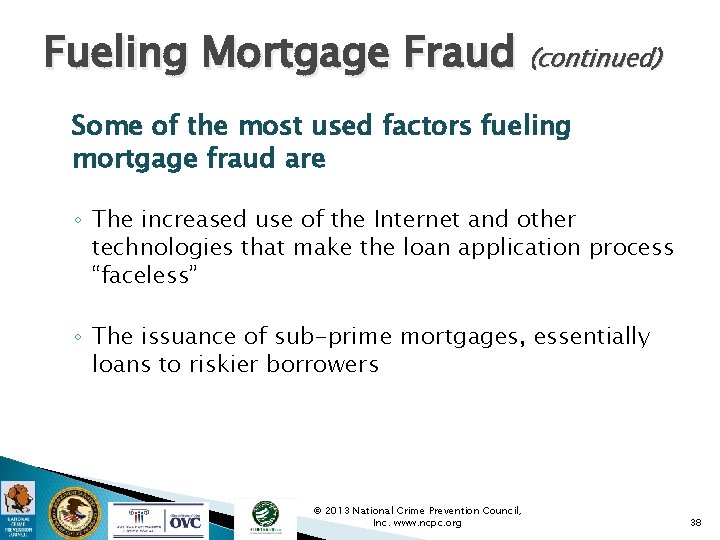 Fueling Mortgage Fraud (continued) Some of the most used factors fueling mortgage fraud are