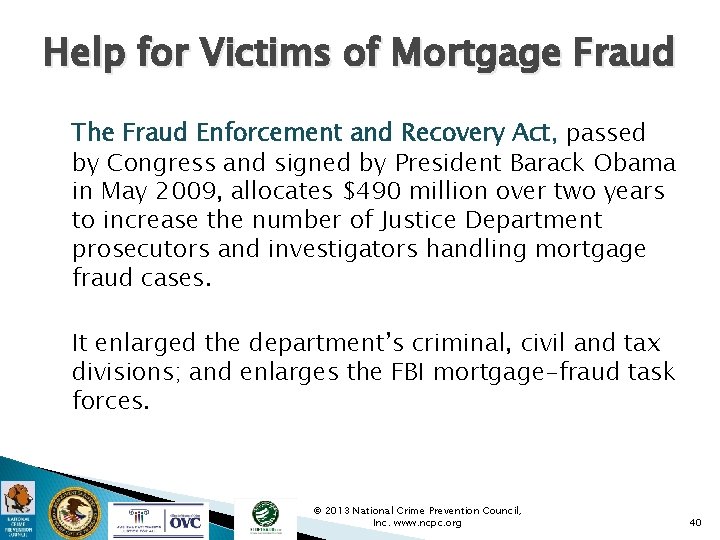 Help for Victims of Mortgage Fraud The Fraud Enforcement and Recovery Act, passed by