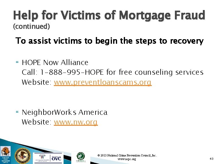 Help for Victims of Mortgage Fraud (continued) To assist victims to begin the steps