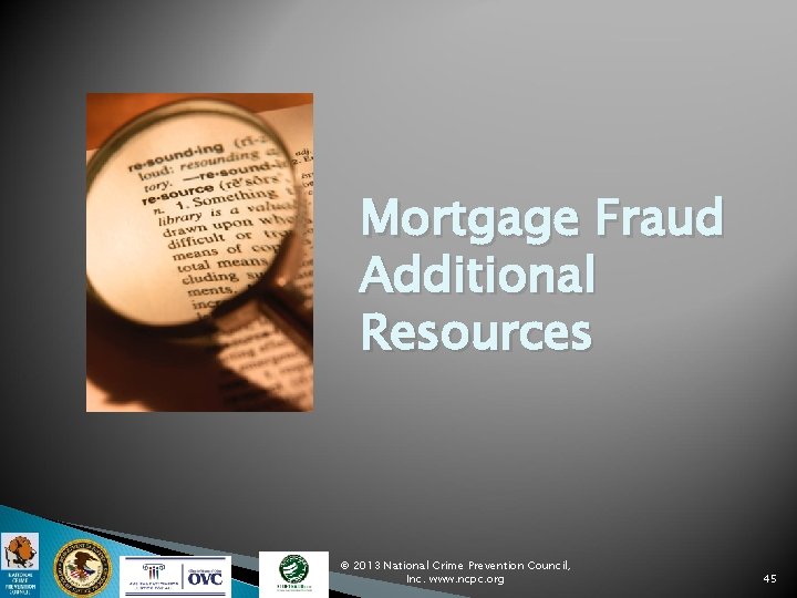 Mortgage Fraud Additional Resources © 2013 National Crime Prevention Council, Inc. www. ncpc. org