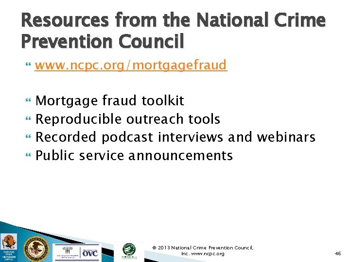 Resources from the National Crime Prevention Council www. ncpc. org/mortgagefraud Mortgage fraud toolkit Reproducible