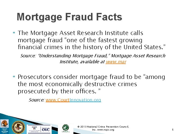 Mortgage Fraud Facts The Mortgage Asset Research Institute calls mortgage fraud “one of the