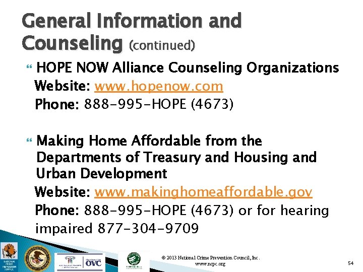 General Information and Counseling (continued) HOPE NOW Alliance Counseling Organizations Website: www. hopenow. com