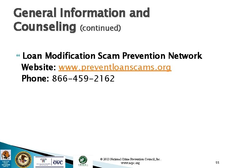 General Information and Counseling (continued) Loan Modification Scam Prevention Network Website: www. preventloanscams. org