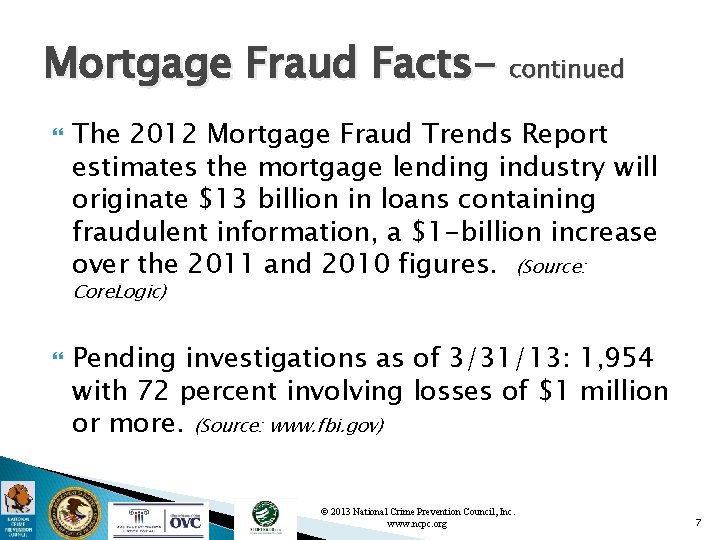 Mortgage Fraud Facts- continued The 2012 Mortgage Fraud Trends Report estimates the mortgage lending