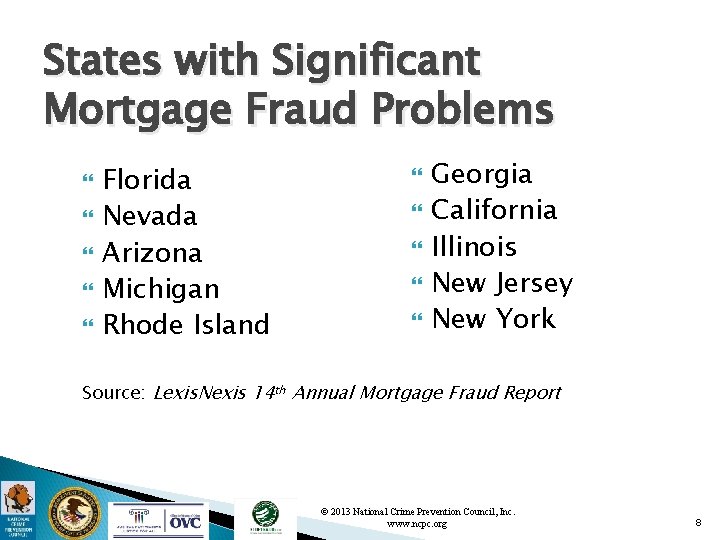 States with Significant Mortgage Fraud Problems Florida Nevada Arizona Michigan Rhode Island Georgia California