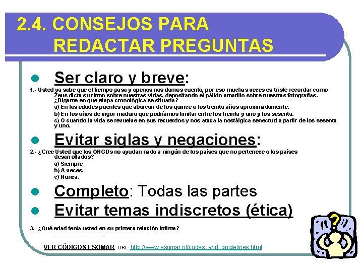 2. 4. CONSEJOS PARA REDACTAR PREGUNTAS l Ser claro y breve: 1. - Usted