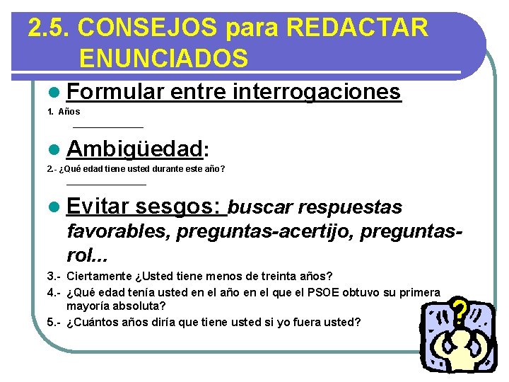 2. 5. CONSEJOS para REDACTAR ENUNCIADOS l Formular entre interrogaciones 1. Años ________ l