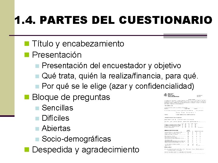 1. 4. PARTES DEL CUESTIONARIO n Título y encabezamiento n Presentación del encuestador y