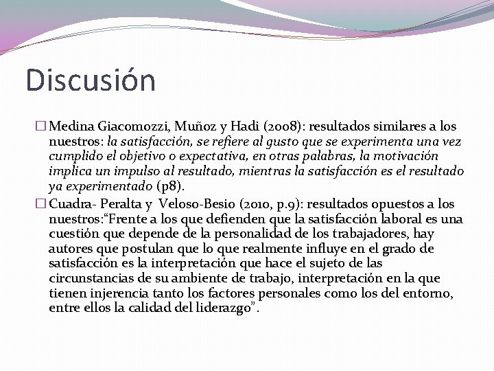 Discusión � Medina Giacomozzi, Muñoz y Hadi (2008): resultados similares a los nuestros: la