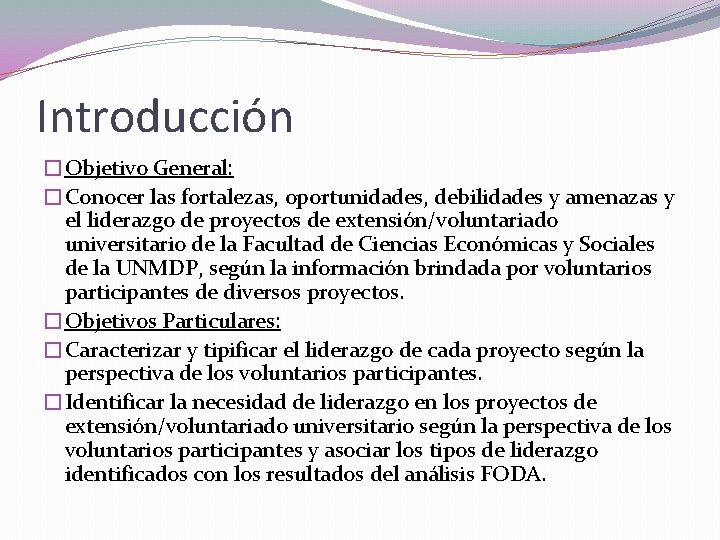 Introducción �Objetivo General: �Conocer las fortalezas, oportunidades, debilidades y amenazas y el liderazgo de