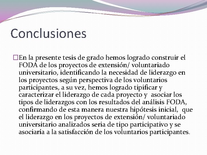 Conclusiones �En la presente tesis de grado hemos logrado construir el FODA de los