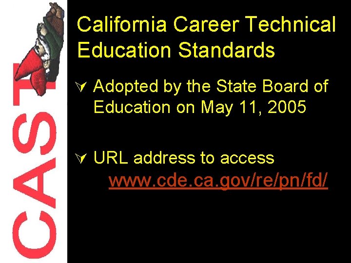 California Career Technical Education Standards Ú Adopted by the State Board of Education on