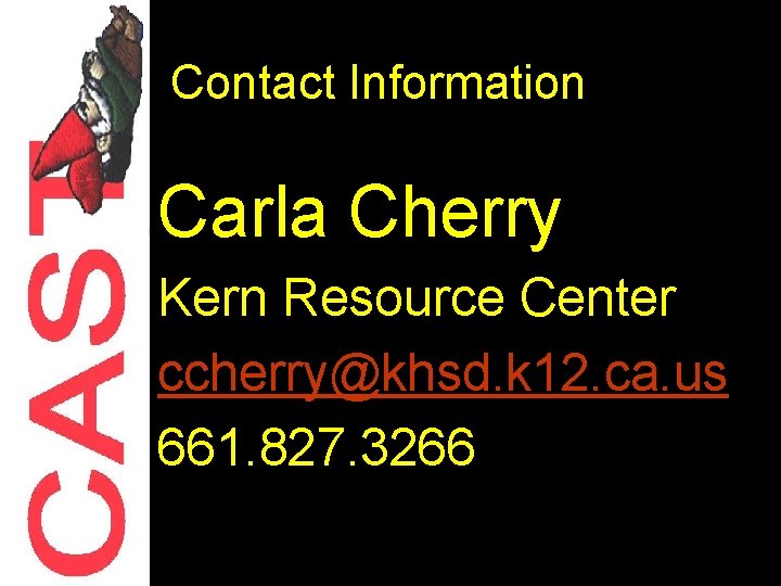 Contact Information Carla Cherry Kern Resource Center ccherry@khsd. k 12. ca. us 661. 827.
