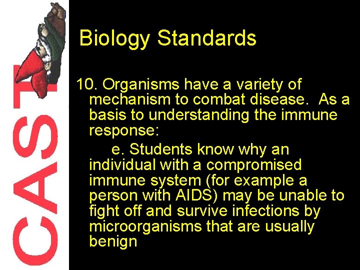 Biology Standards 10. Organisms have a variety of mechanism to combat disease. As a