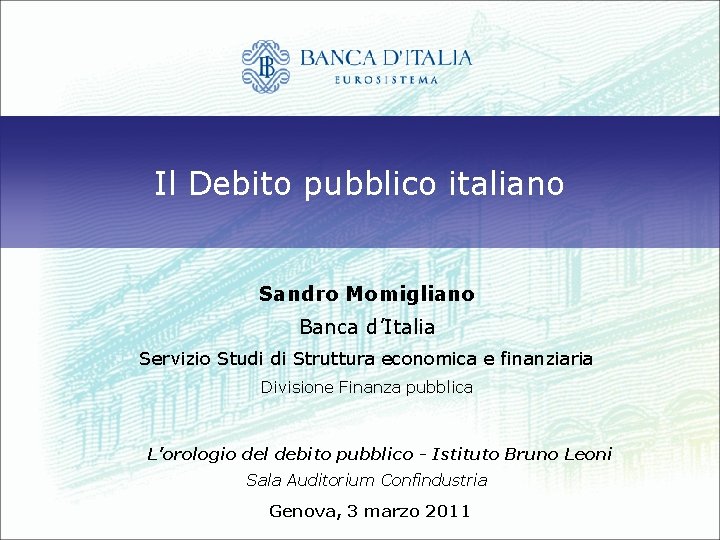 Il Debito pubblico italiano Sandro Momigliano Banca d’Italia Servizio Studi di Struttura economica e