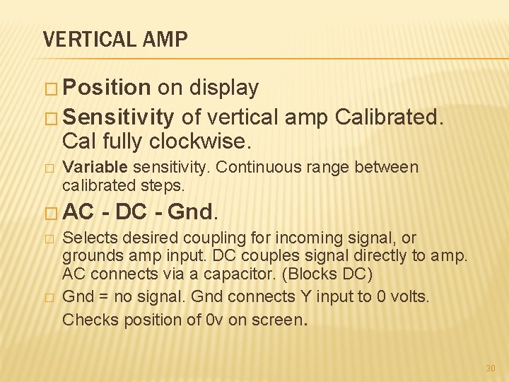 VERTICAL AMP � Position on display � Sensitivity of vertical amp Calibrated. Cal fully
