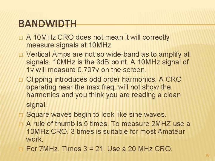 BANDWIDTH � � � A 10 MHz CRO does not mean it will correctly