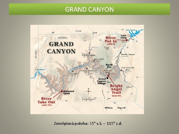 GRAND CANYON Zeměpisná poloha: 35° s. š. – 115° z. d. 