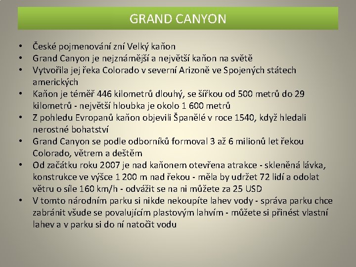 GRAND CANYON • České pojmenování zní Velký kaňon • Grand Canyon je nejznámější a