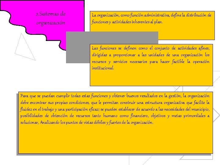 2. Sistemas de organización La organización, como función administrativa, define la distribución de funciones