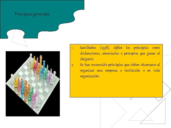 Principios generales 1. 2. Santibáñez (1998), define los principios como declaraciones, enunciados o preceptos