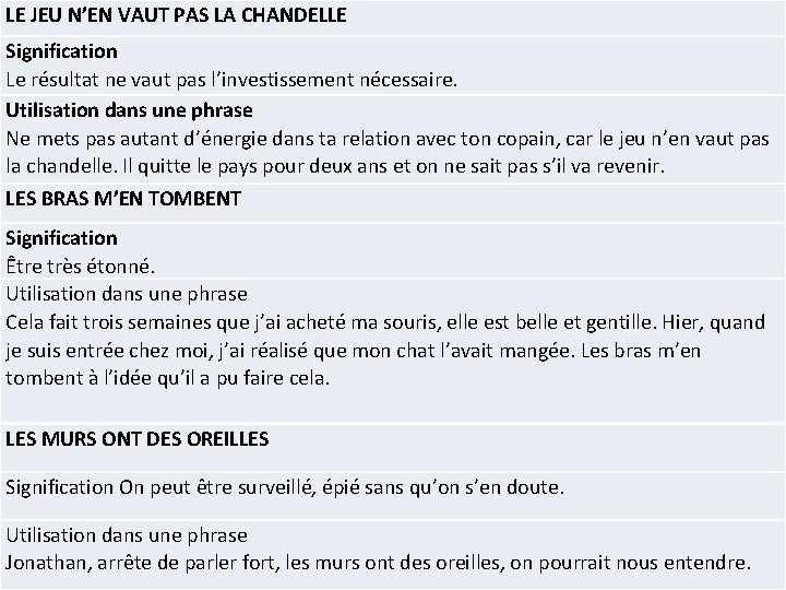 LE JEU N’EN VAUT PAS LA CHANDELLE Signification Le résultat ne vaut pas l’investissement