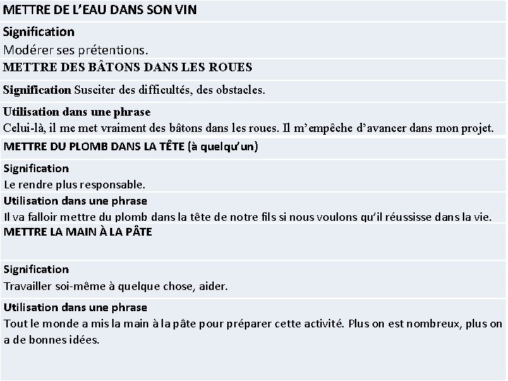 METTRE DE L’EAU DANS SON VIN Signification Modérer ses prétentions. METTRE DES B TONS