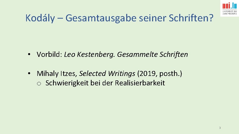 Kodály – Gesamtausgabe seiner Schriften? • Vorbild: Leo Kestenberg. Gesammelte Schriften • Mihaly Itzes,