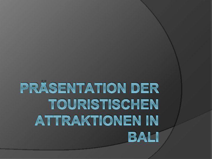 PRÄSENTATION DER TOURISTISCHEN ATTRAKTIONEN IN BALI 