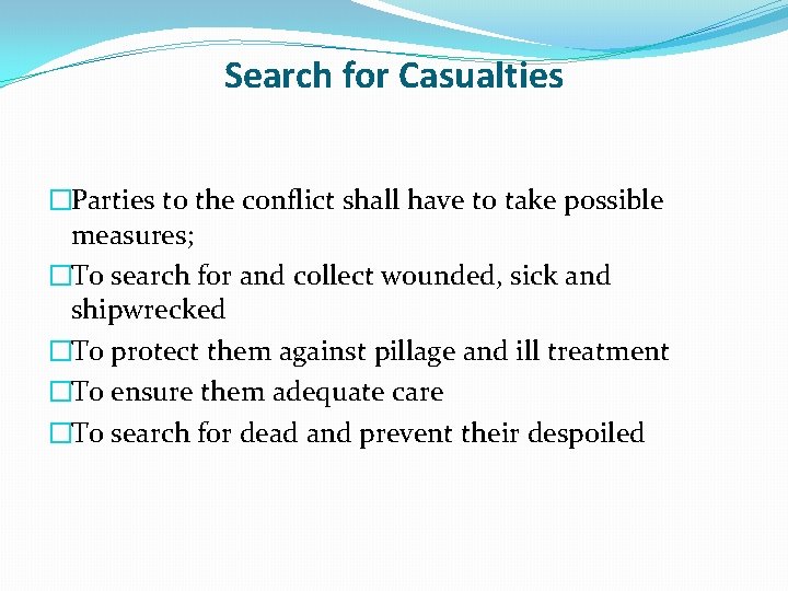 Search for Casualties �Parties to the conflict shall have to take possible measures; �To Search for Casualties �Parties to the conflict shall have to take possible measures; �To