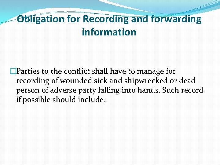 Obligation for Recording and forwarding information �Parties to the conflict shall have to manage Obligation for Recording and forwarding information �Parties to the conflict shall have to manage