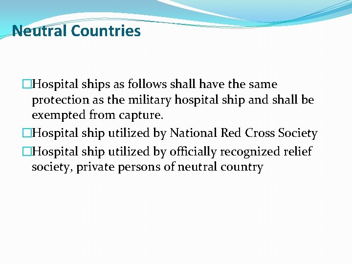 Neutral Countries �Hospital ships as follows shall have the same protection as the military Neutral Countries �Hospital ships as follows shall have the same protection as the military