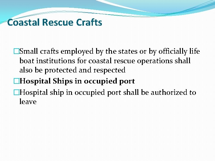 Coastal Rescue Crafts �Small crafts employed by the states or by officially life boat Coastal Rescue Crafts �Small crafts employed by the states or by officially life boat