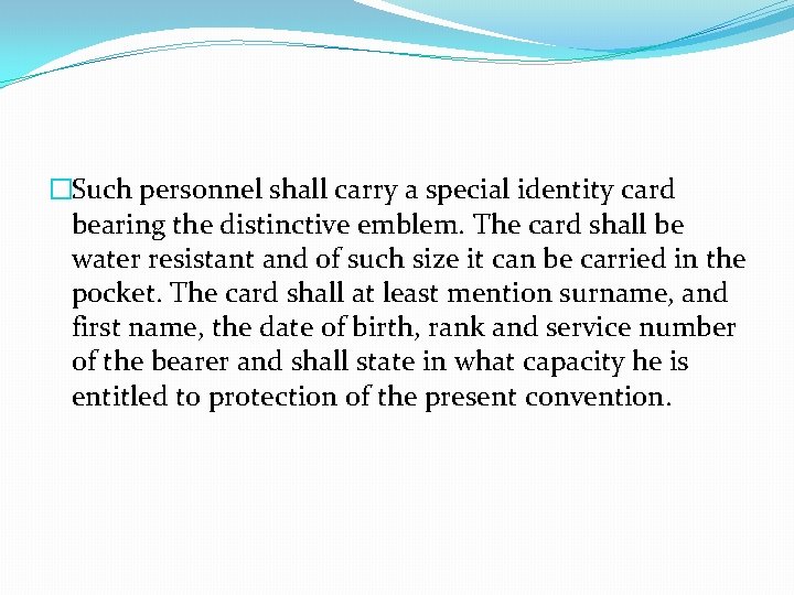 �Such personnel shall carry a special identity card bearing the distinctive emblem. The card �Such personnel shall carry a special identity card bearing the distinctive emblem. The card