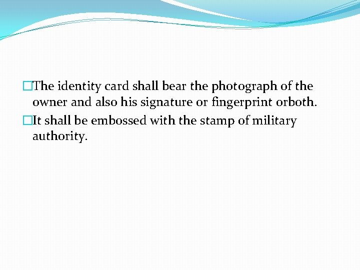 �The identity card shall bear the photograph of the owner and also his signature �The identity card shall bear the photograph of the owner and also his signature