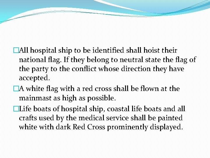 �All hospital ship to be identified shall hoist their national flag. If they belong �All hospital ship to be identified shall hoist their national flag. If they belong
