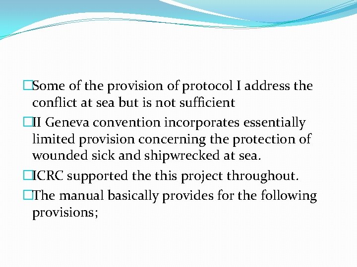 �Some of the provision of protocol I address the conflict at sea but is �Some of the provision of protocol I address the conflict at sea but is