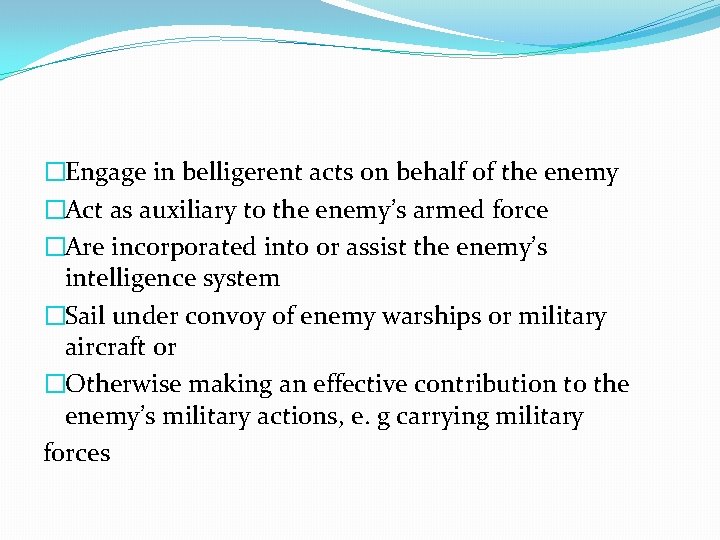 �Engage in belligerent acts on behalf of the enemy �Act as auxiliary to the �Engage in belligerent acts on behalf of the enemy �Act as auxiliary to the