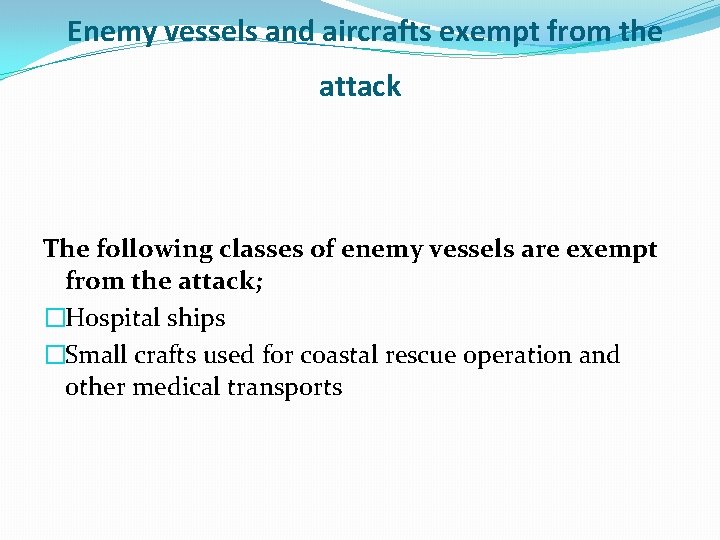 Enemy vessels and aircrafts exempt from the attack The following classes of enemy vessels Enemy vessels and aircrafts exempt from the attack The following classes of enemy vessels